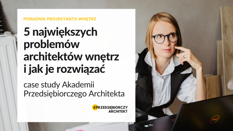 5 największych problemów architektów wnętrz