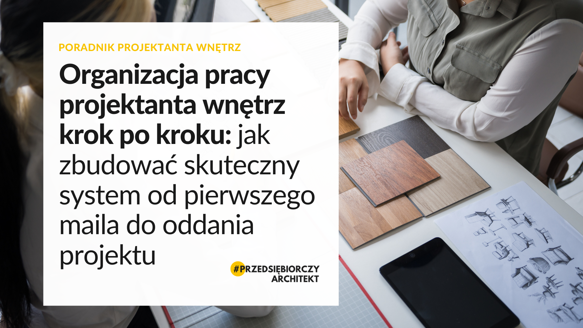 Organizacja pracy projektanta wnętrz krok po kroku: jak zbudować skuteczny system od pierwszego maila do oddania projektu