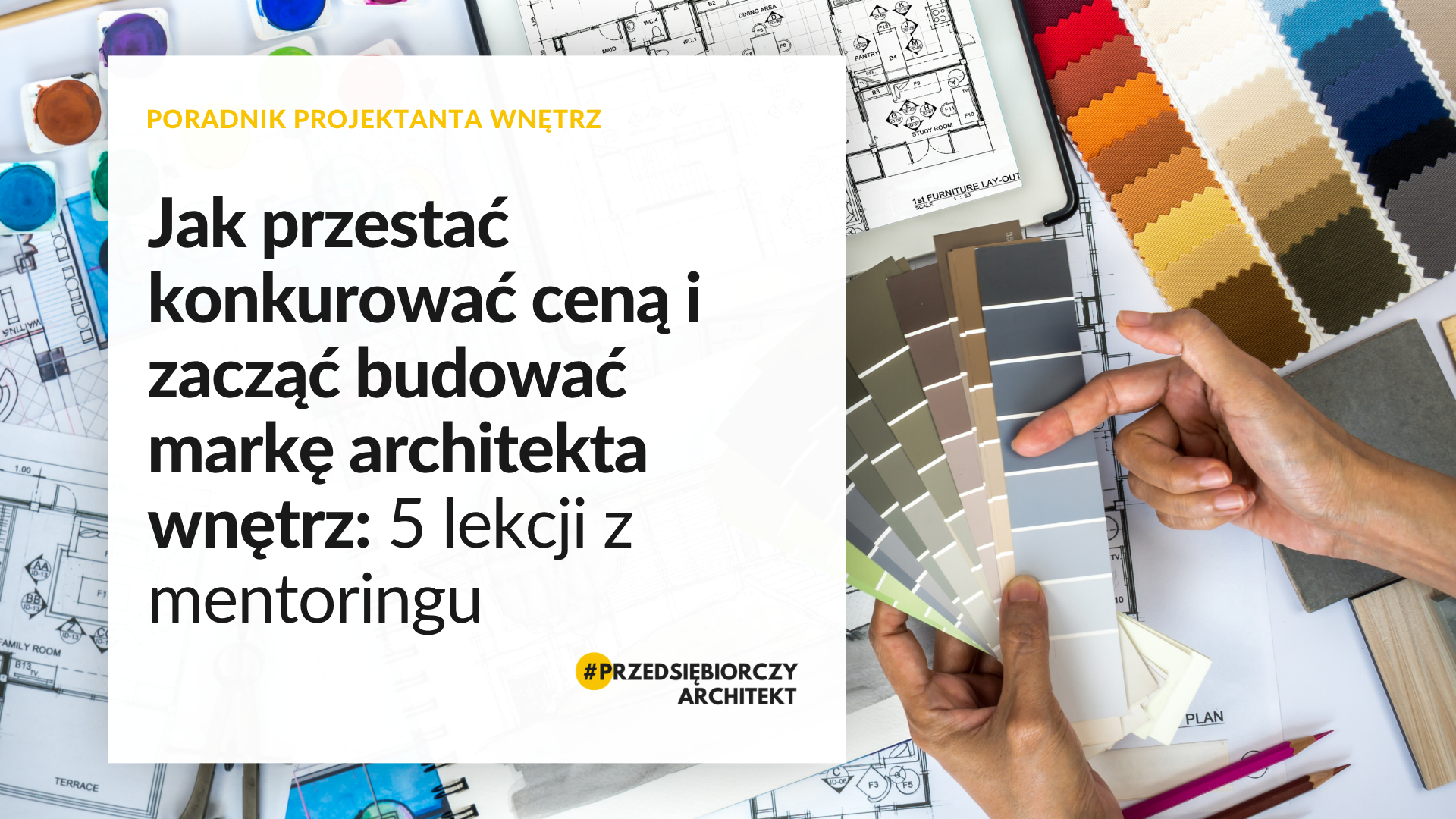 Jak przestać konkurować ceną i zacząć budować markę architekta wnętrz