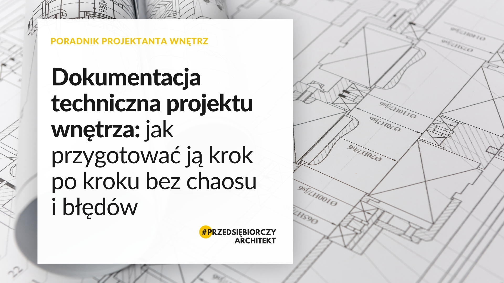 Dokumentacja techniczna projektu wnętrza jak przygotować ją krok po kroku bez chaosu i błędów