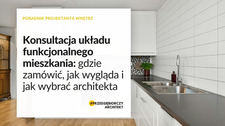 Konsultacja układu funkcjonalnego mieszkania gdzie zamówić, jak wygląda i jak wybrać architekta