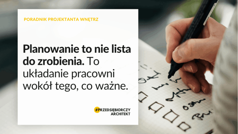 Planowanie to nie lista do zrobienia. To układanie pracowni wokół tego, co ważne.