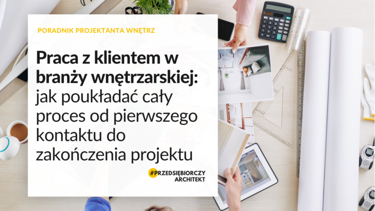 Praca z klientem w branży wnętrzarskiej